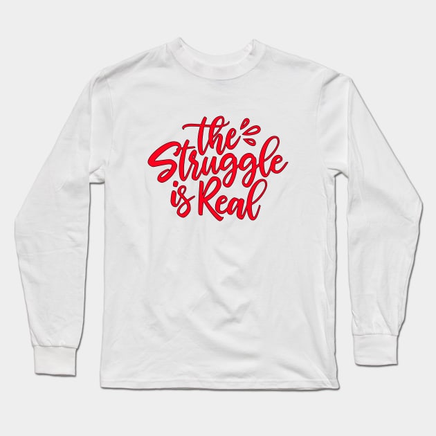 The Struggle Is Real Long Sleeve T-Shirt by guitar75